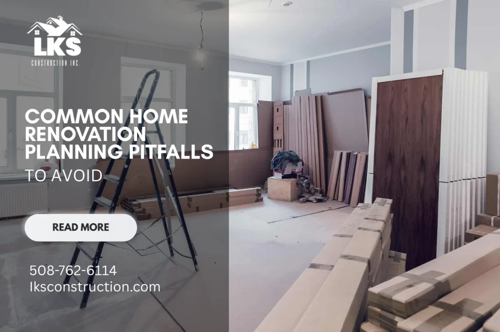 Common Home Renovation Planning Pitfalls to Avoid